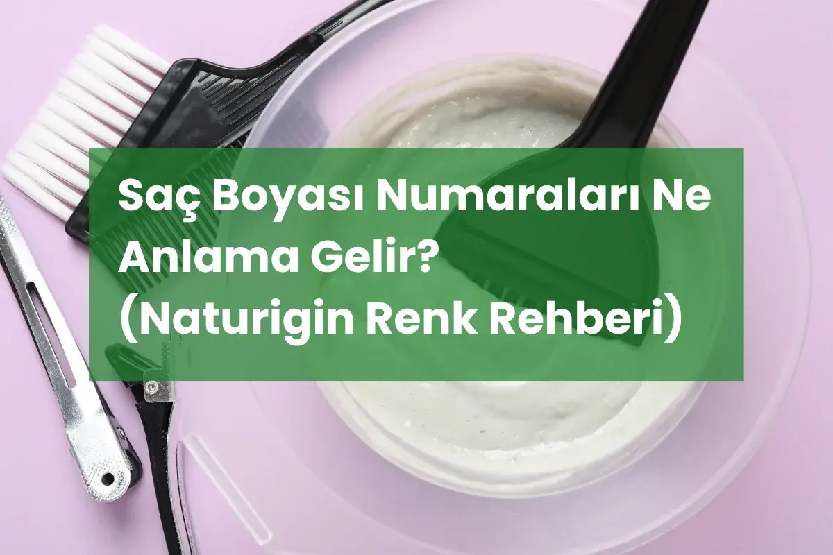 Saç Boyası Numaraları Ne Anlama Gelir? (Naturigin Renk Rehberi)