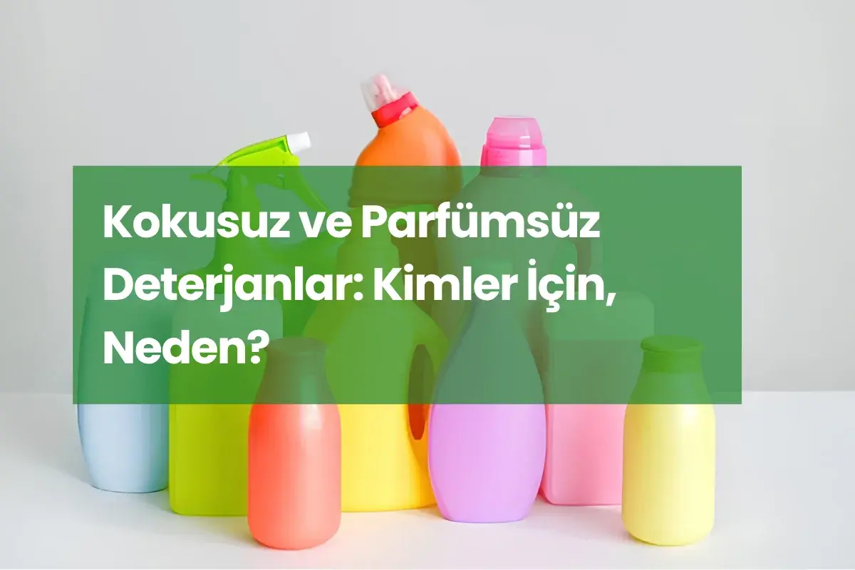 Kokusuz ve Parfümsüz Deterjanlar: Kimler İçin, Neden?